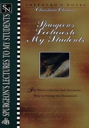 Shepherd's Notes: Lectures to My Students by Charles Spurgeon, Albert Meredith