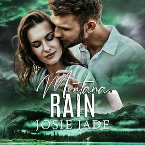 Montana Rain by Josie Jade