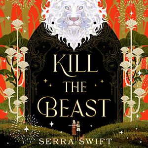Kill the Beast by Serra Swift