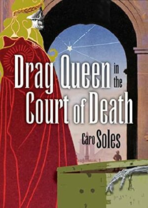 Drag Queen in the Court of Death by Caro Soles