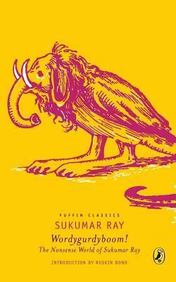 Wordygurdyboom! the Nonsense World of Sukumar Ray by Ruskin Bond, Sukumar Ray