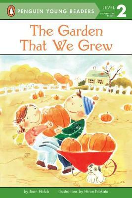 The Garden That We Grew by Joan Holub