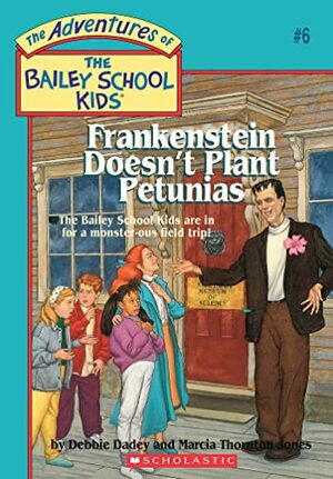 Frankenstein Doesn't Plant Petunias by Debbie Dadey, Marcia Jones