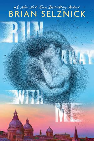 Run Away with Me by Brian Selznick