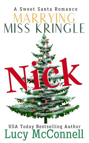 Marrying Miss Kringle: Nick by Lucy McConnell