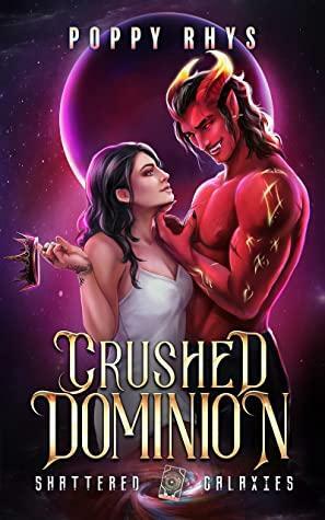 Crushed Dominion by Poppy Rhys