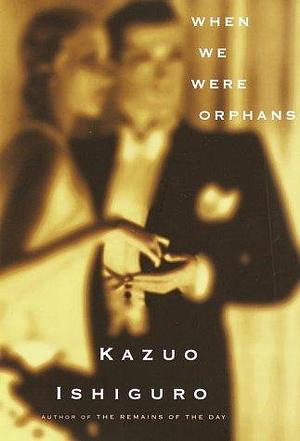 When We Were Orphans by Kazuo Ishiguro