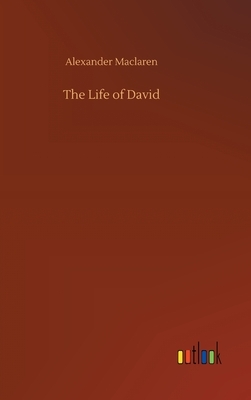 The Life of David by Alexander MacLaren