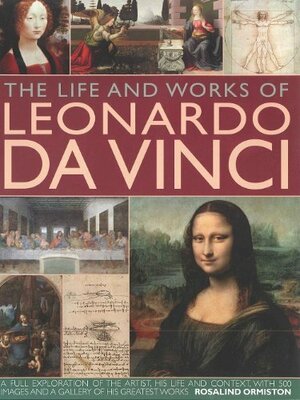 Life and Works of Leonardo Da Vinci by Rosalind Ormiston