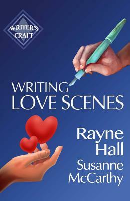 Writing Love Scenes: Professional Techniques for Fiction Authors by Rayne Hall, Susanne McCarthy