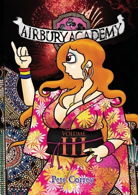 Airbury Academy Volume III by Pete Correy