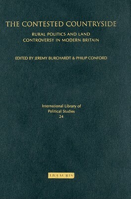 The Contested Countryside: Rural Politics and Land Controversy in Modern Britain by 