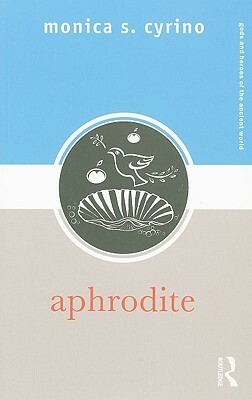 Aphrodite by Monica S. Cyrino