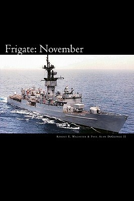 Frigate: November by Robert E. Wacaster, Paul Alan DeGeorge II