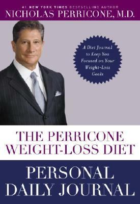 The Perricone Weight-Loss Diet Personal Daily Journal: A Diet Journal to Keep You Focused on Your Weight-Loss Goals by Nicholas Perricone