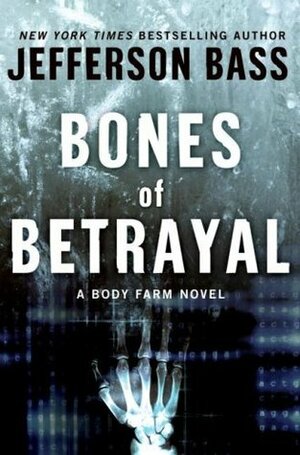 Bones of Betrayal by Jefferson Bass