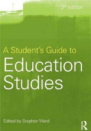 A Student's Guide to Education Studies by Stephen Ward