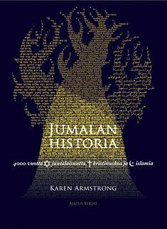 Jumalan historia: 4000 vuotta juutalaisuutta, kristinuskoa ja islamia by Karen Armstrong