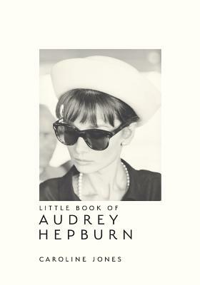 Little Book of Audrey Hepburn by Caroline Jones