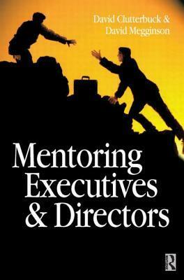 Mentoring Executives and Directors by David Megginson, David Clutterbuck
