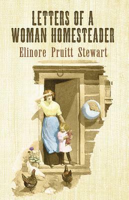 Letters of a Woman Homesteader by Elinore Pruitt Stewart