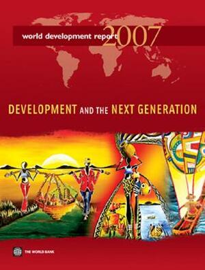 World Development Report 2007: Development and the Next Generation by World Bank