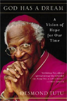 God Has a Dream: A Vision of Hope for Our Time by Desmond Tutu