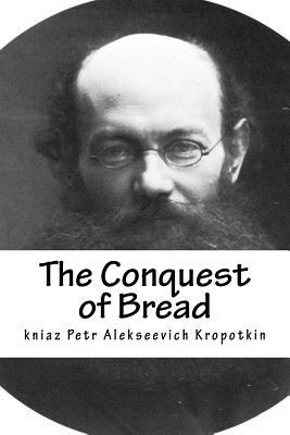 The Conquest of Bread by Peter Kropotkin