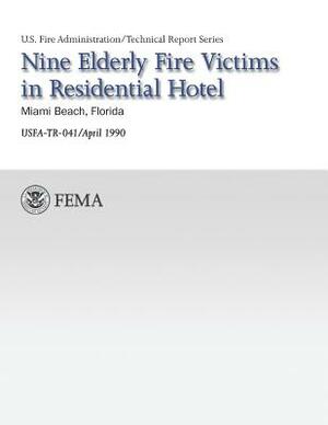 Nine Elderly Fire Victims in Residential Hotel-Miami, Florida by U. Federal Emergency Management Agency, U. S. Fire Administration