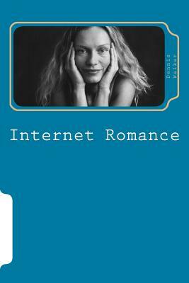 Romance on the Internet: Internet Romance by Dennis Walker