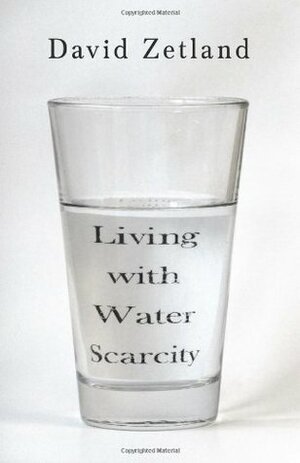 Living with Water Scarcity by David Zetland