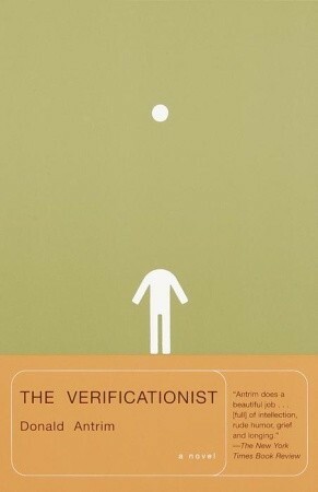 The Verificationist by Donald Antrim