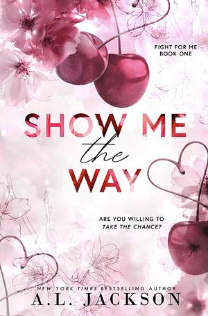 Show Me the Way by A.L. Jackson