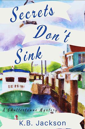 Secrets Don't Sink by K.B. Jackson