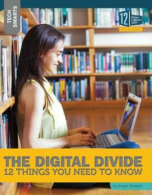 The Digital Divide: 12 Things You Need to Know by Angie Smibert