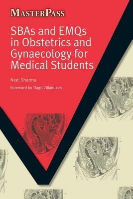 Sbas and Emqs in Obstetrics and Gynaecology for Medical Students by Neel Sharma