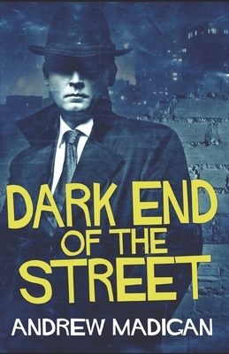 Dark End Of The Street by Andrew Madigan