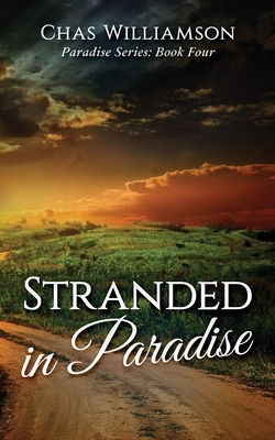 Stranded in Paradise: A Clean and Wholesome Romance by Chas Williamson