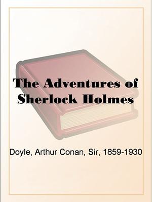 The Adventures of Sherlock Holmes by Arthur Conan Doyle