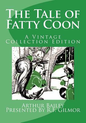 The Tale of Fatty Coon: A Vintage Collection Edition by Arthur Scott Bailey