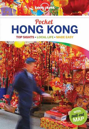 Pocket Hong Kong: Top Sights, Local Life, Made Easy by Planet Lonely