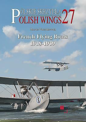 French Flying Boats 1918-1939 by Marcin Warzynkowski