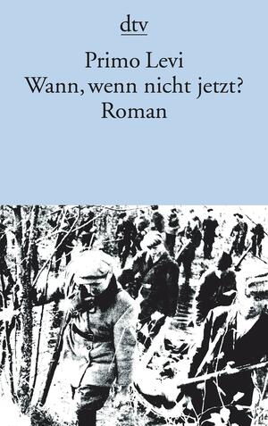 Wann, Wenn Nicht Jetzt?: Roman by Primo Levi