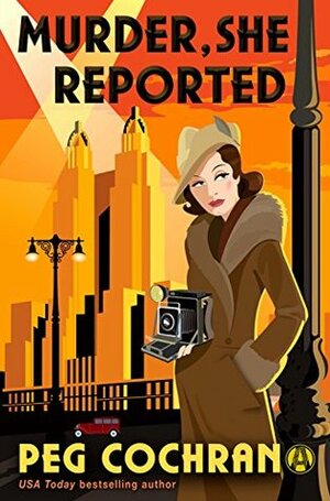 Murder, She Reported by Peg Cochran