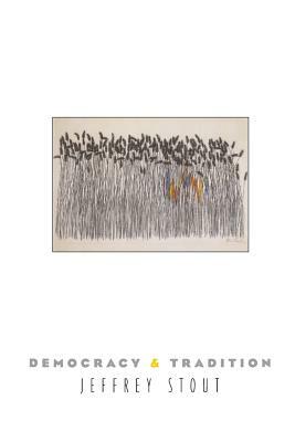 Democracy and Tradition by Jeffrey Stout