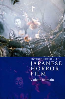 Introduction to Japanese Horror Film by Colette Balmain