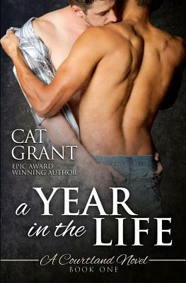 A Year in the Life: A Courtland Novel: Book One by Cat Grant