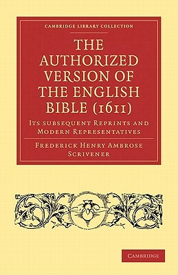 The Authorized Version of the English Bible (1611) by Frederick Henry Ambrose Scrivener