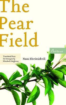 The Pear Field  by Nana Ekvtimishvili