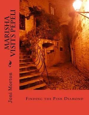 Marisha visits Pepeli: Finding the Pink Diamond by Joni Morton